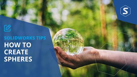 SOLIDWORKS Tips: How to Create a Sphere in SOLIDWO